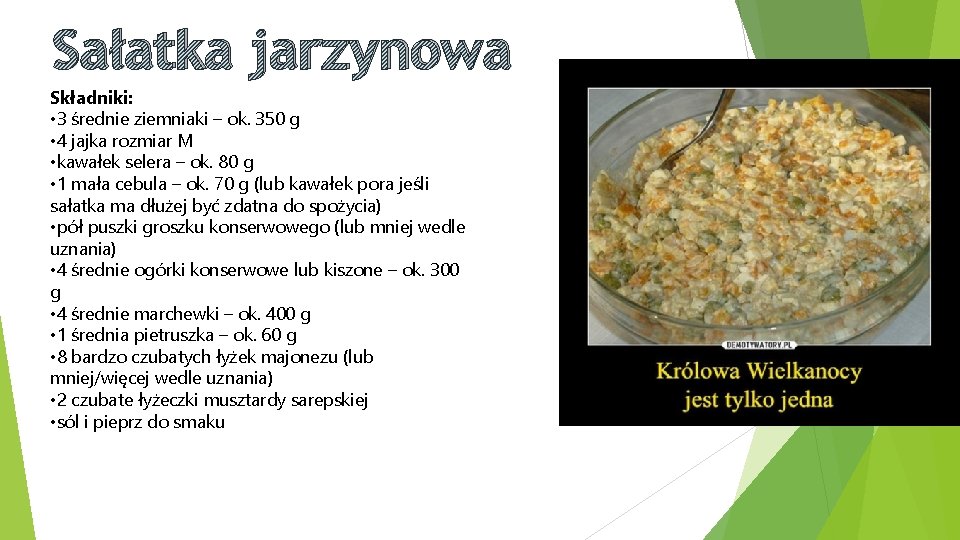 Sałatka jarzynowa Składniki: • 3 średnie ziemniaki – ok. 350 g • 4 jajka