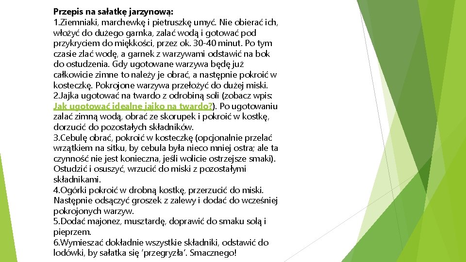 Przepis na sałatkę jarzynową: 1. Ziemniaki, marchewkę i pietruszkę umyć. Nie obierać ich, włożyć Przepis na sałatkę jarzynową: 1. Ziemniaki, marchewkę i pietruszkę umyć. Nie obierać ich, włożyć