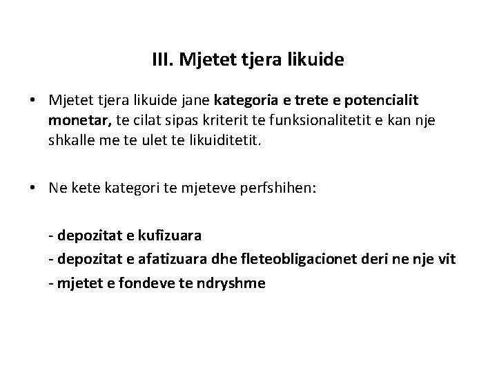 III. Mjetet tjera likuide • Mjetet tjera likuide jane kategoria e trete e potencialit