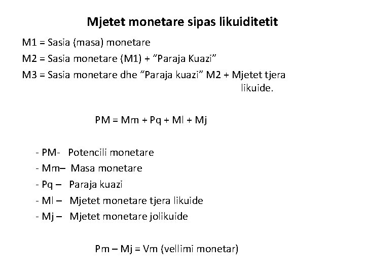 Mjetet monetare sipas likuiditetit M 1 = Sasia (masa) monetare M 2 = Sasia
