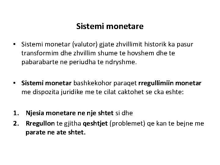 Sistemi monetare • Sistemi monetar (valutor) gjate zhvillimit historik ka pasur transformim dhe zhvillim