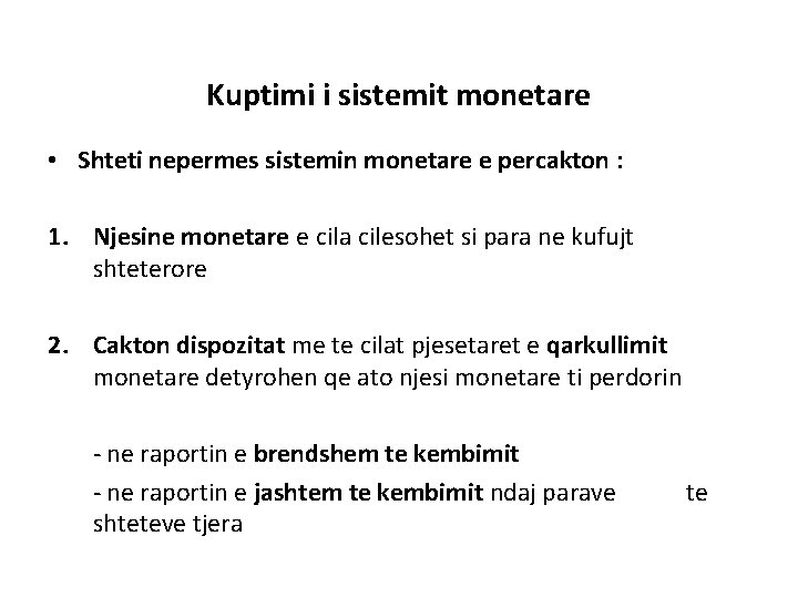 Kuptimi i sistemit monetare • Shteti nepermes sistemin monetare e percakton : 1. Njesine