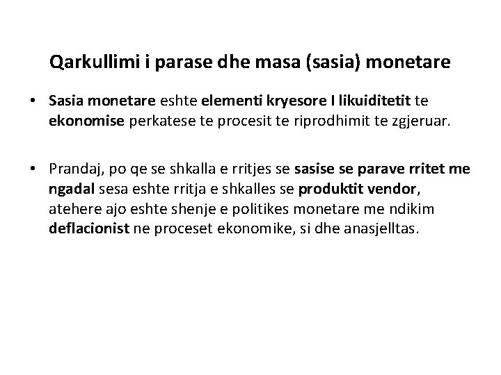 Qarkullimi i parase dhe masa (sasia) monetare • Sasia monetare eshte elementi kryesore I
