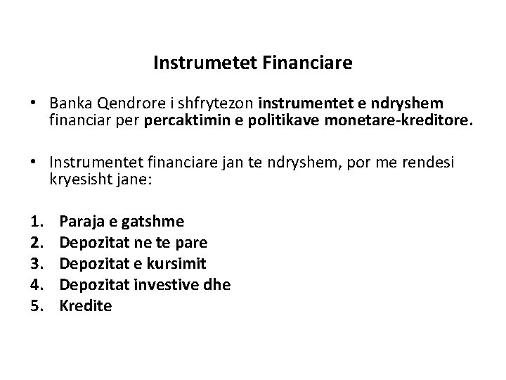 Instrumetet Financiare • Banka Qendrore i shfrytezon instrumentet e ndryshem financiar percaktimin e politikave