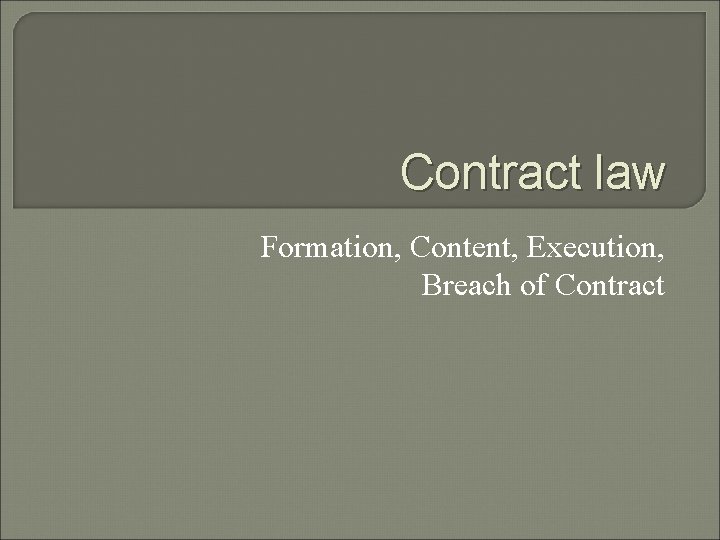 Contract law Formation, Content, Execution, Breach of Contract 