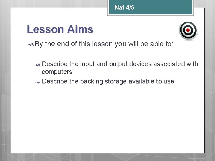 Nat 4/5 Lesson Aims By the end of this lesson you will be able