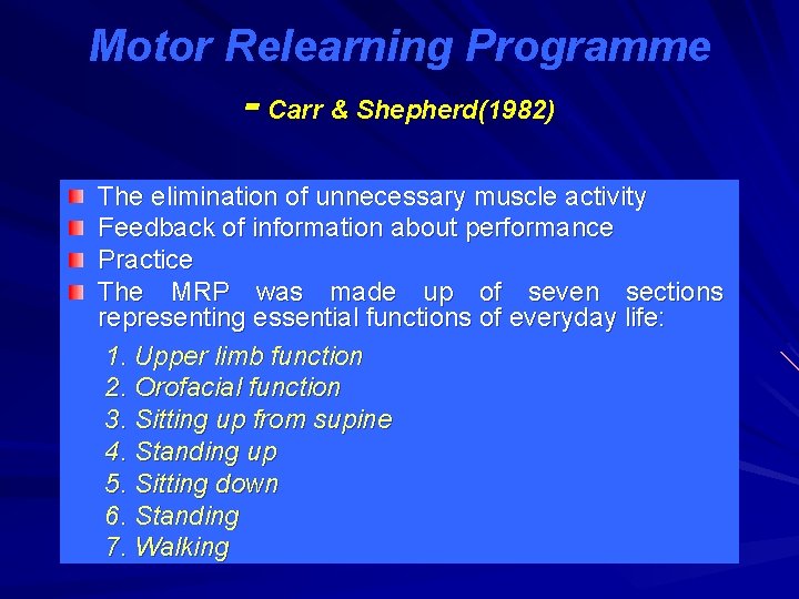 Motor Relearning Programme - Carr & Shepherd(1982) The elimination of unnecessary muscle activity Feedback