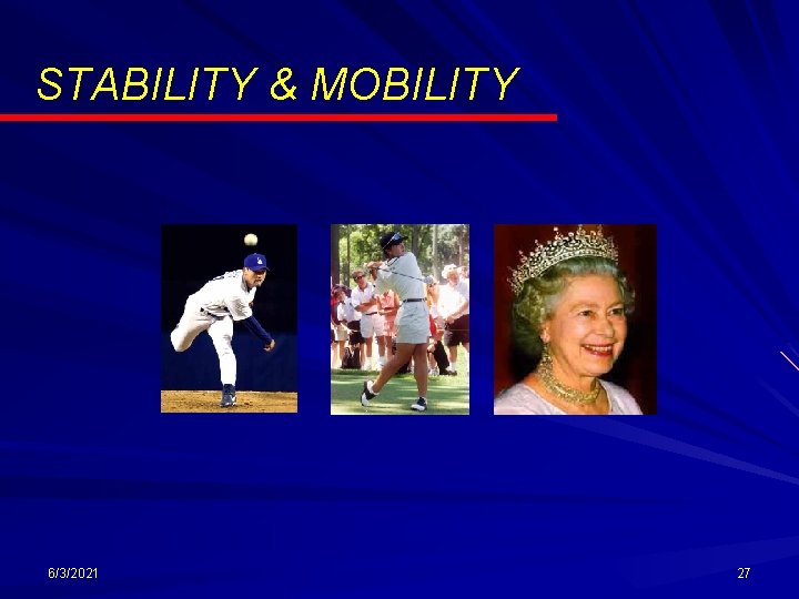 STABILITY & MOBILITY 6/3/2021 27 