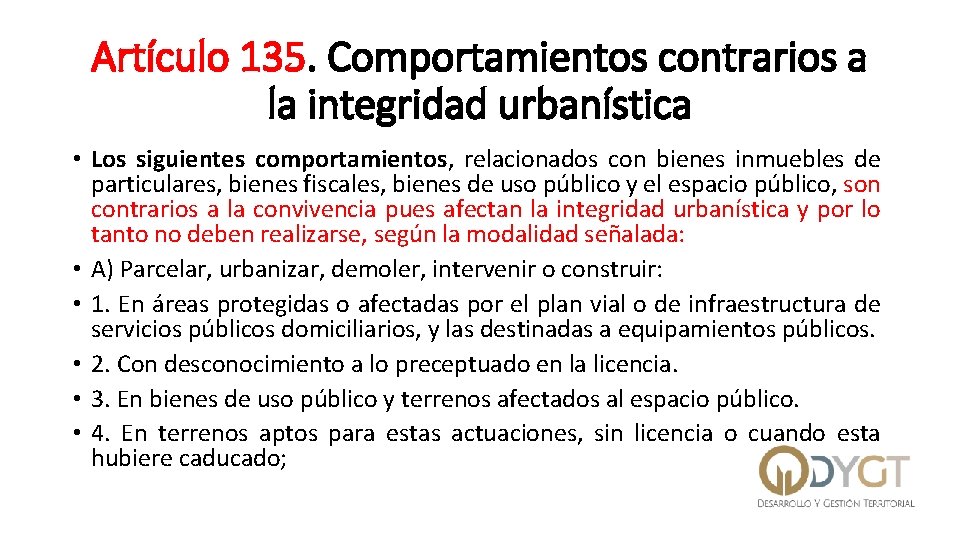 Artículo 135. Comportamientos contrarios a la integridad urbanística • Los siguientes comportamientos, relacionados con