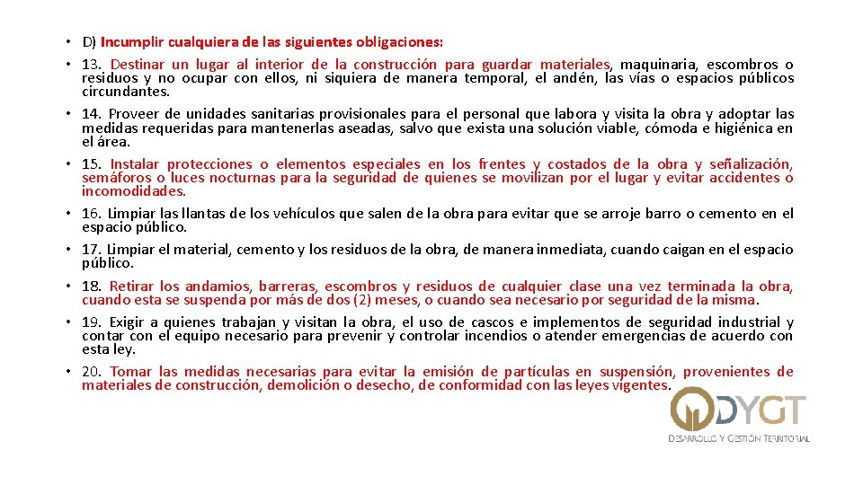  • D) Incumplir cualquiera de las siguientes obligaciones: • 13. Destinar un lugar