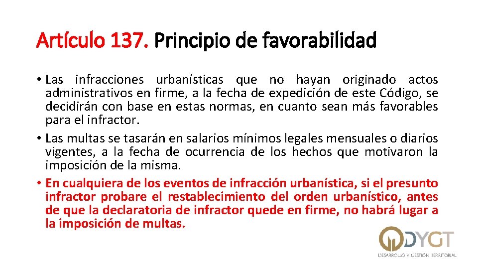 Artículo 137. Principio de favorabilidad • Las infracciones urbanísticas que no hayan originado actos