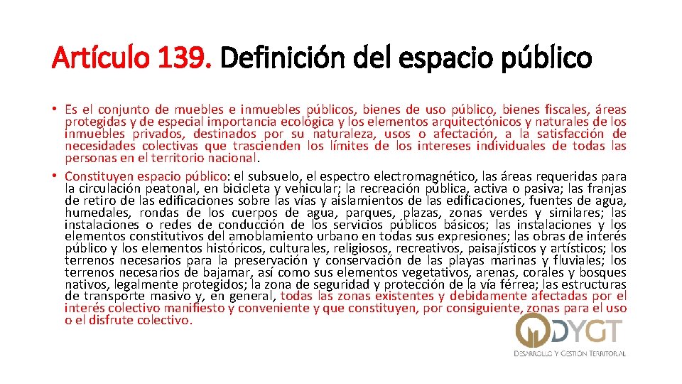 Artículo 139. Definición del espacio público • Es el conjunto de muebles e inmuebles