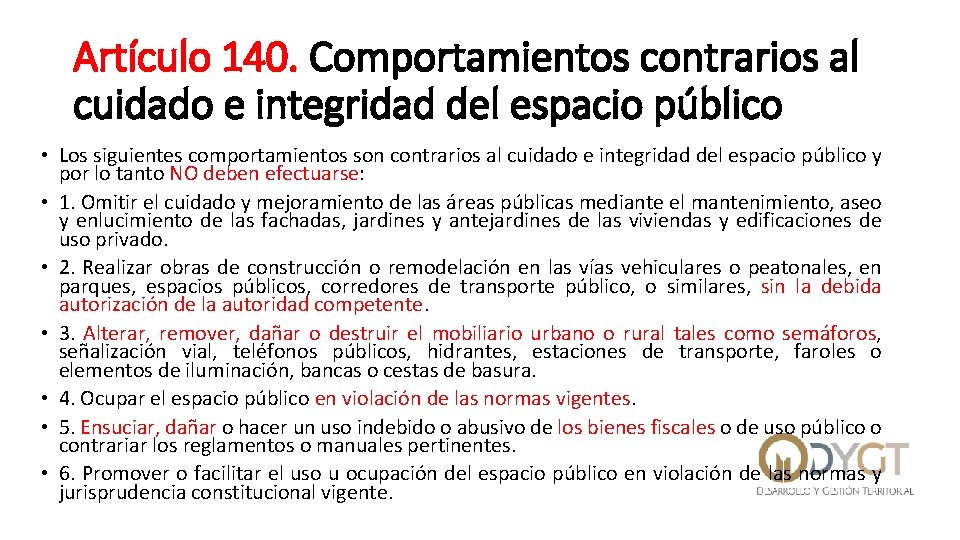 Artículo 140. Comportamientos contrarios al cuidado e integridad del espacio público • Los siguientes