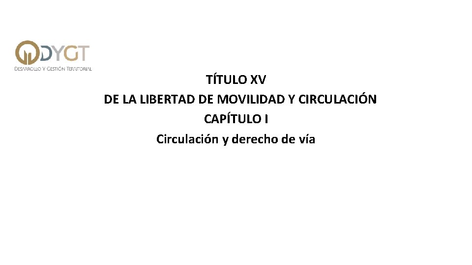 TÍTULO XV • DE LA LIBERTAD DE MOVILIDAD Y CIRCULACIÓN CAPÍTULO I Circulación y