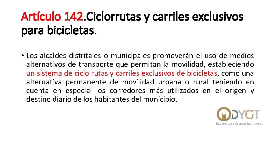 Artículo 142. Ciclorrutas y carriles exclusivos para bicicletas. • Los alcaldes distritales o municipales