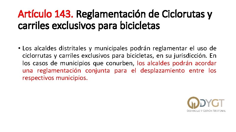 Artículo 143. Reglamentación de Ciclorutas y carriles exclusivos para bicicletas • Los alcaldes distritales