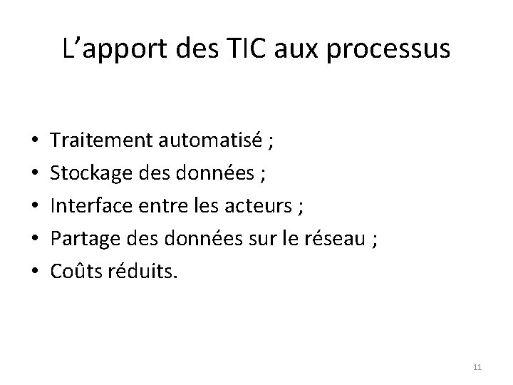 L’apport des TIC aux processus • • • Traitement automatisé ; Stockage des données