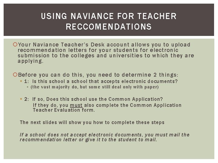 USING NAVIANCE FOR TEACHER RECCOMENDATIONS Your Naviance Teacher’s Desk account allows you to upload