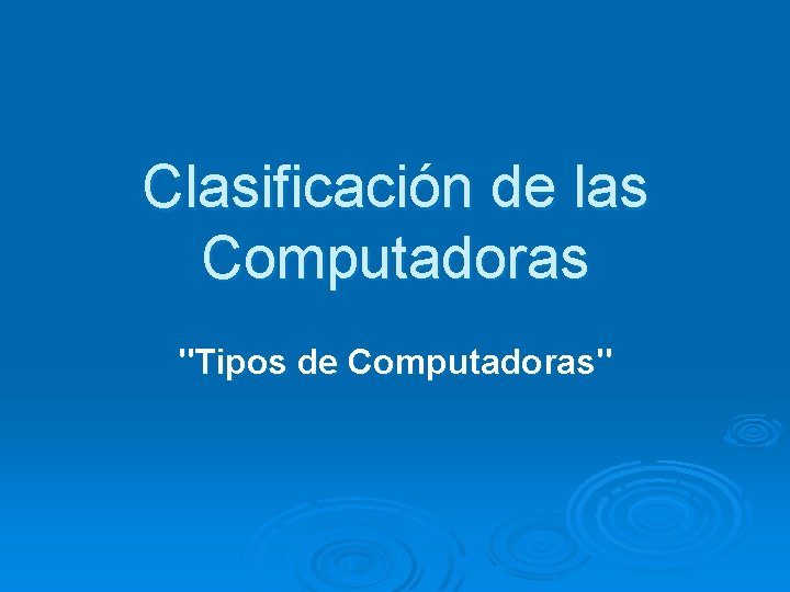 Clasificación de las Computadoras "Tipos de Computadoras" 