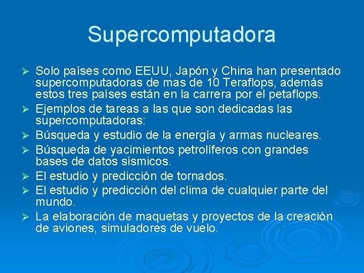 Supercomputadora Ø Ø Ø Ø Solo países como EEUU, Japón y China han presentado