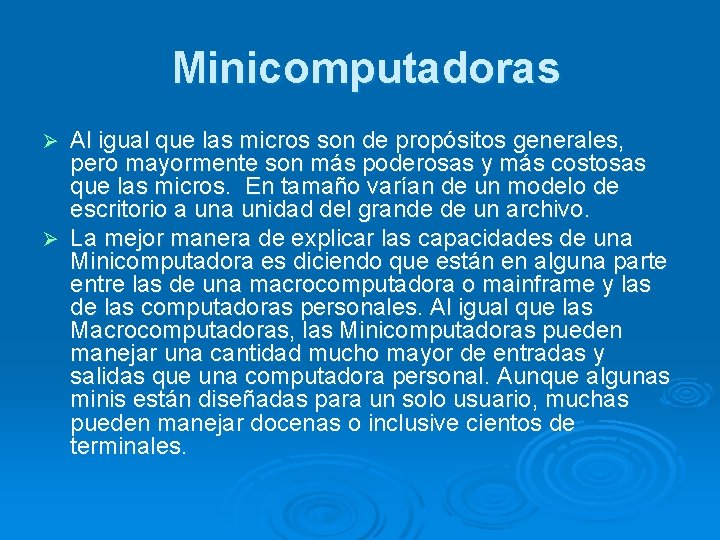 Minicomputadoras Al igual que las micros son de propósitos generales, pero mayormente son más