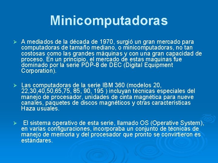 Minicomputadoras Ø A mediados de la década de 1970, surgió un gran mercado para