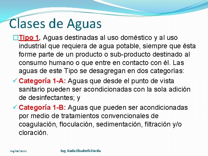 Clases de Aguas �Tipo 1. Aguas destinadas al uso doméstico y al uso industrial