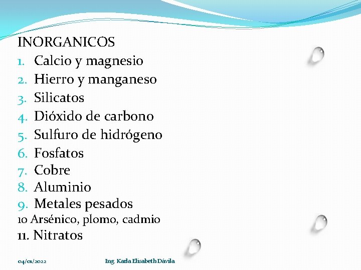 INORGANICOS 1. Calcio y magnesio 2. Hierro y manganeso 3. Silicatos 4. Dióxido de