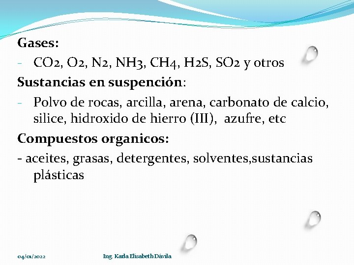 Gases: - CO 2, NH 3, CH 4, H 2 S, SO 2 y