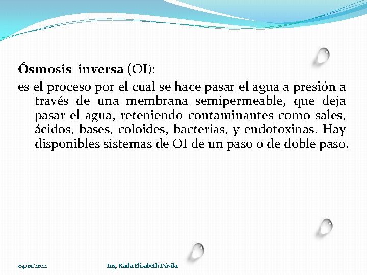 Ósmosis inversa (OI): es el proceso por el cual se hace pasar el agua