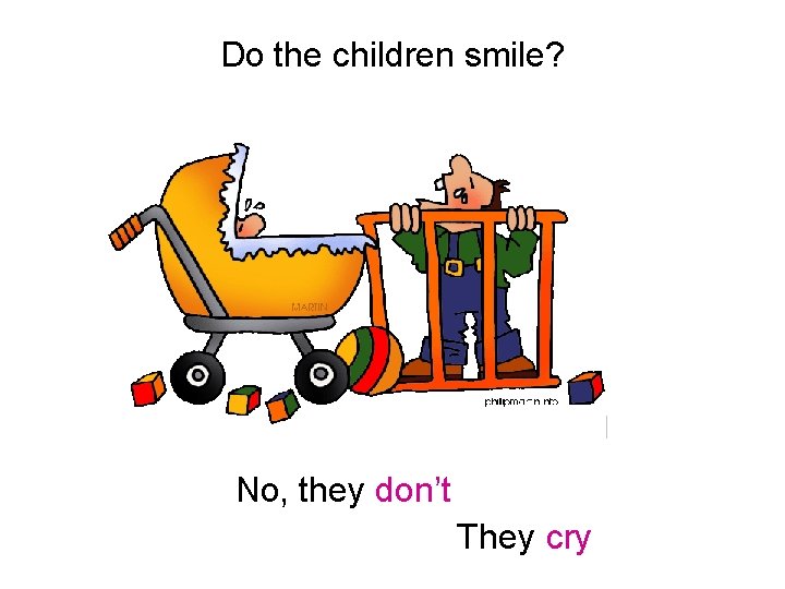 Do the children smile? No, they don’t They cry 