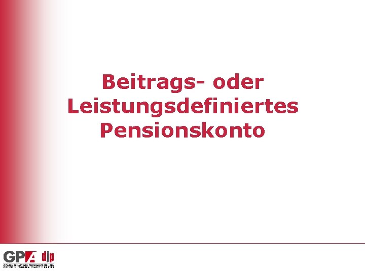 Beitrags- oder Leistungsdefiniertes Pensionskonto 