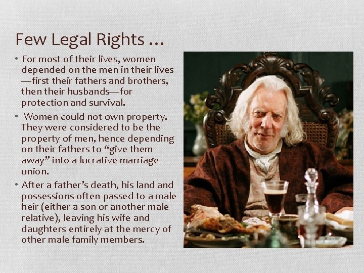 Few Legal Rights … • For most of their lives, women depended on the