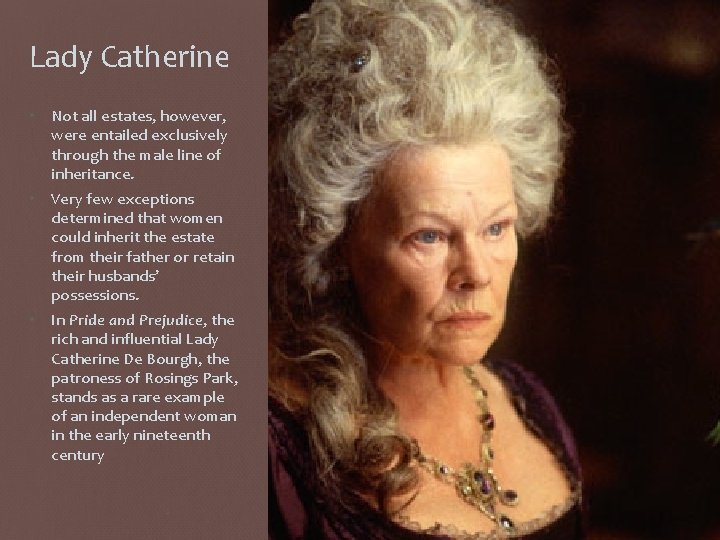Lady Catherine • Not all estates, however, were entailed exclusively through the male line