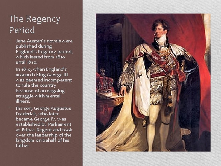 The Regency Period • • • Jane Austen’s novels were published during England’s Regency