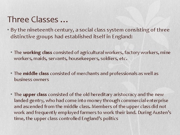 Three Classes … • By the nineteenth century, a social class system consisting of