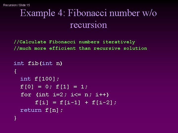 Recursion / Slide 15 Example 4: Fibonacci number w/o recursion //Calculate Fibonacci numbers iteratively