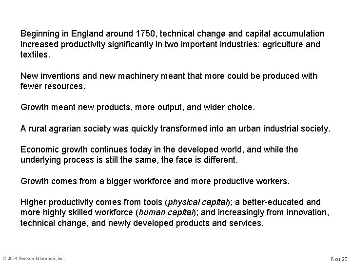 Beginning in England around 1750, technical change and capital accumulation increased productivity significantly in