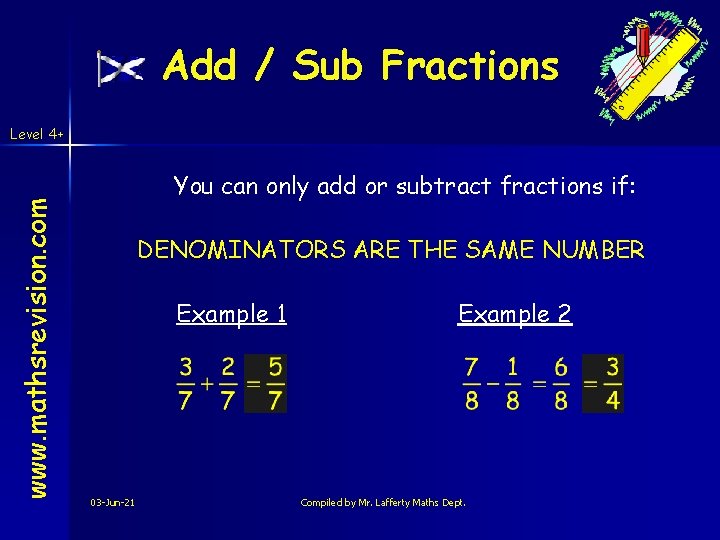 Add / Sub Fractions www. mathsrevision. com Level 4+ You can only add or Add / Sub Fractions www. mathsrevision. com Level 4+ You can only add or