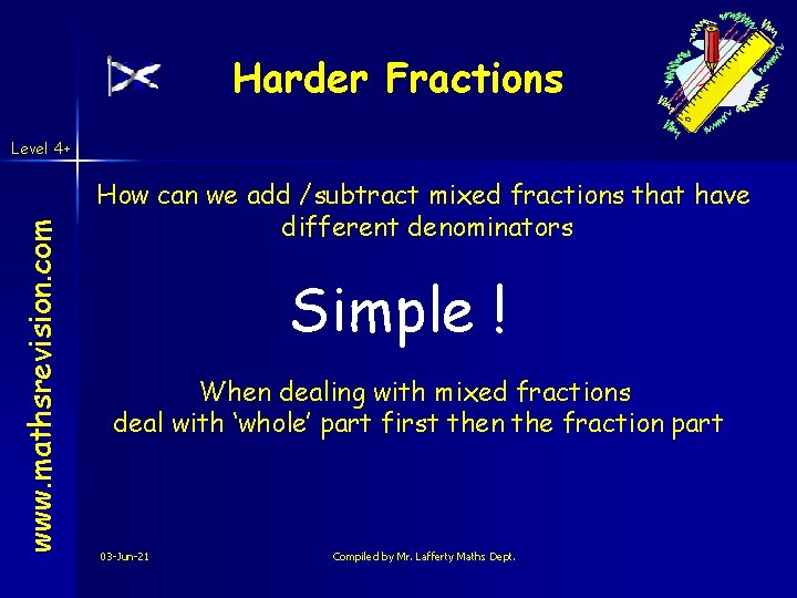 Harder Fractions www. mathsrevision. com Level 4+ How can we add /subtract mixed fractions Harder Fractions www. mathsrevision. com Level 4+ How can we add /subtract mixed fractions