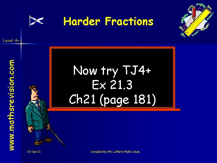 Harder Fractions www. mathsrevision. com Level 4+ Now try TJ 4+ Ex 21. 3 Harder Fractions www. mathsrevision. com Level 4+ Now try TJ 4+ Ex 21. 3