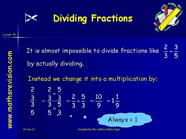 Dividing Fractions www. mathsrevision. com Level 4+ It is almost impossible to divide fractions Dividing Fractions www. mathsrevision. com Level 4+ It is almost impossible to divide fractions