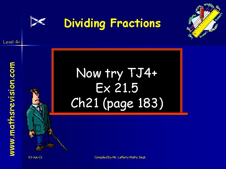 Dividing Fractions www. mathsrevision. com Level 4+ Now try TJ 4+ Ex 21. 5 Dividing Fractions www. mathsrevision. com Level 4+ Now try TJ 4+ Ex 21. 5