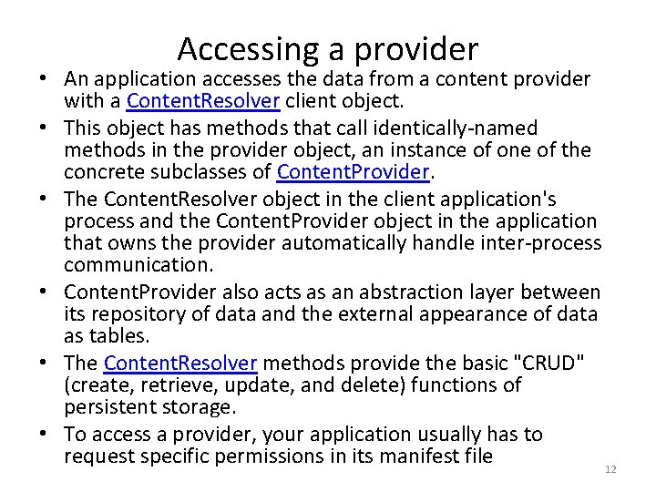 Accessing a provider • An application accesses the data from a content provider with