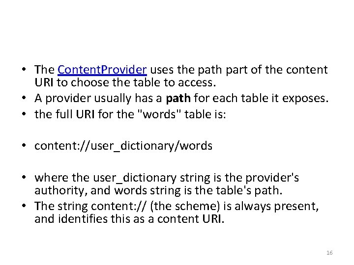  • The Content. Provider uses the path part of the content URI to