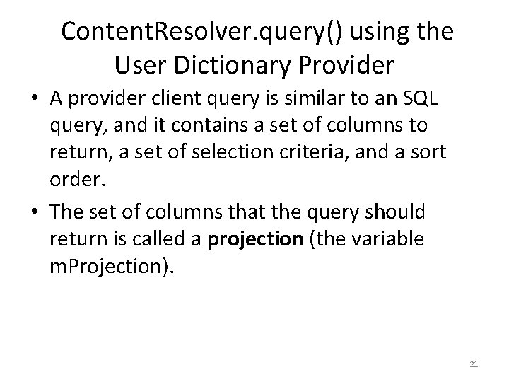 Content. Resolver. query() using the User Dictionary Provider • A provider client query is
