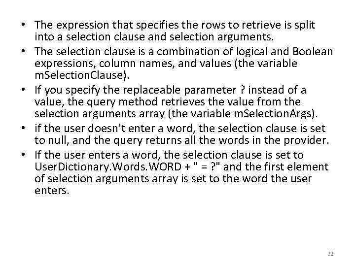  • The expression that specifies the rows to retrieve is split into a