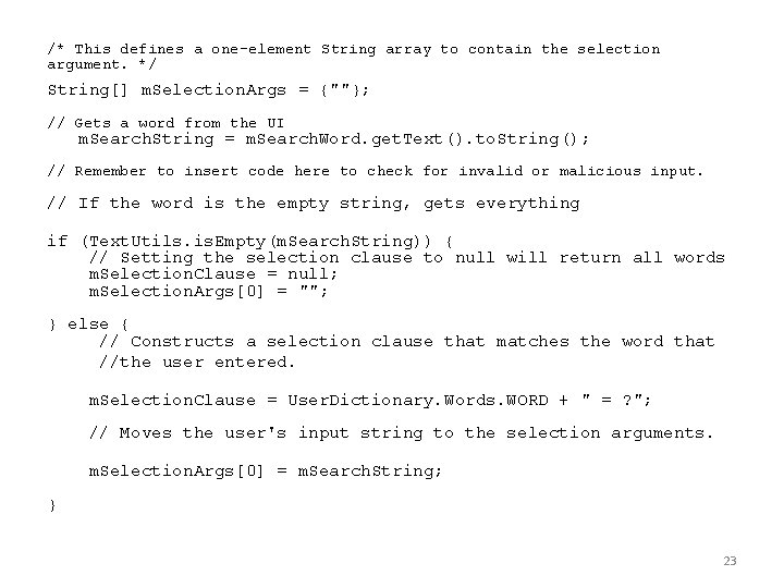 /* This defines a one-element String array to contain the selection argument. */ String[]