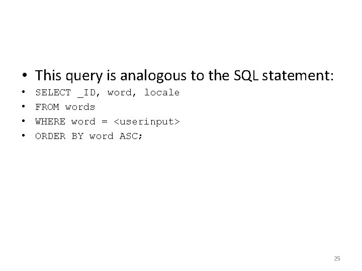  • This query is analogous to the SQL statement: • • SELECT _ID,