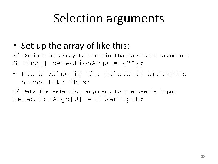 Selection arguments • Set up the array of like this: // Defines an array